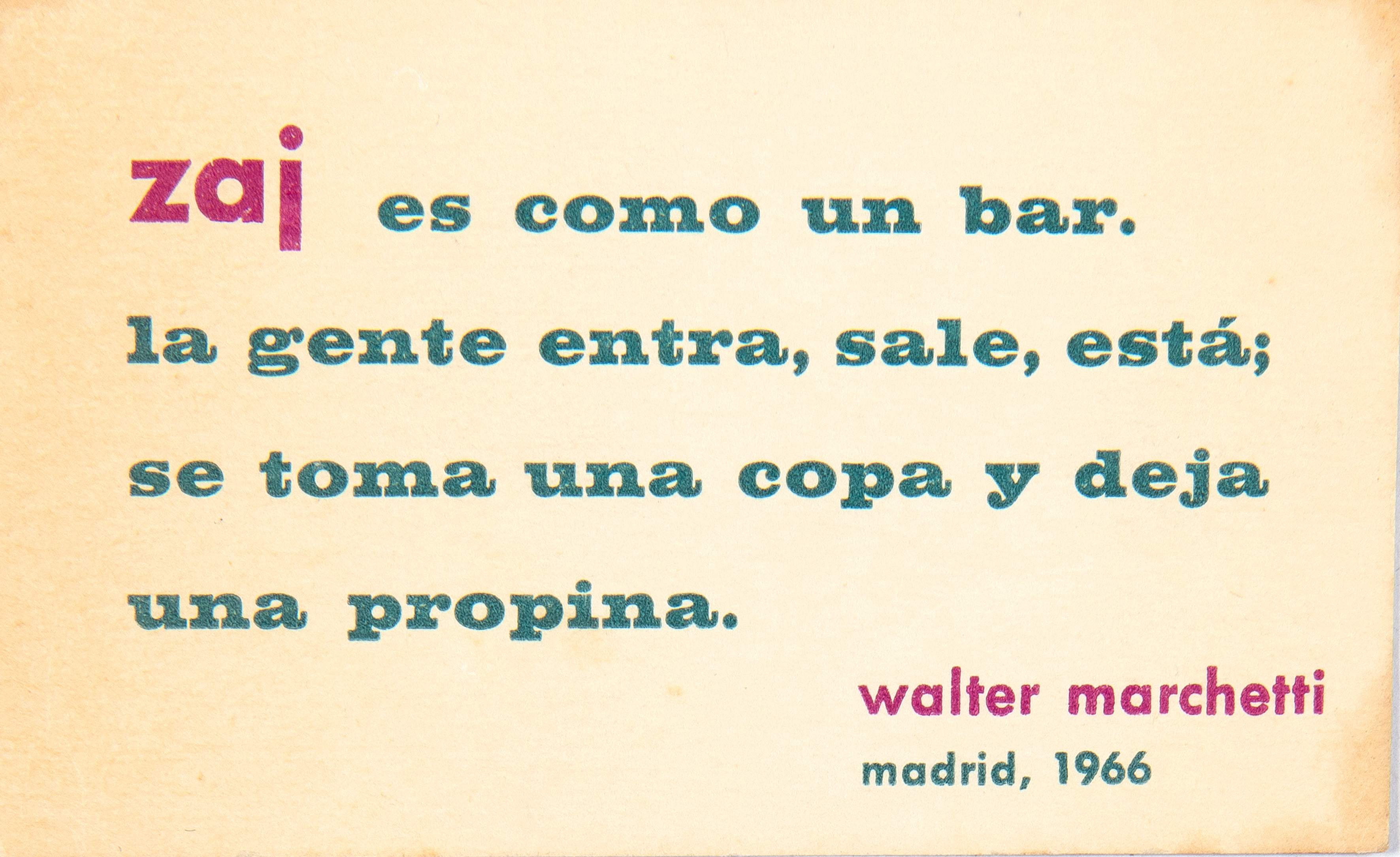 WALTER MARCHETTI ZAJ ES COMO UN BAR.
Cartón, 6 x 10 cm
Madrid, 1966